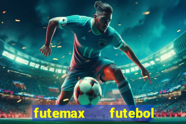 futemax   futebol ao vivo